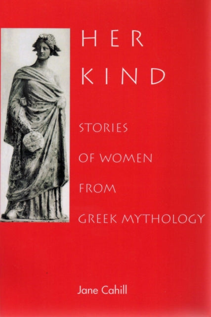 Her Kind: Stories of Women from Greek Mythology