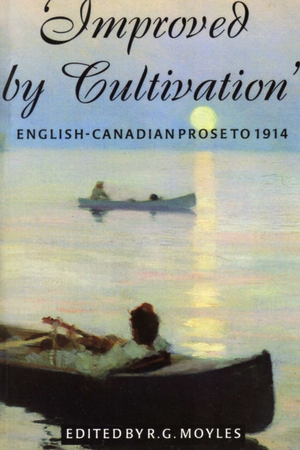 Improved by Cultivation: English-Canadian Prose
