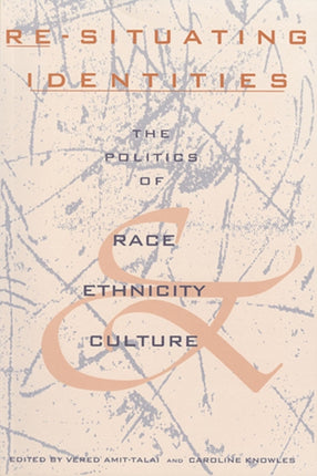 Re-Situating Identities: The Politics of Race, Ethnicity, and Culture