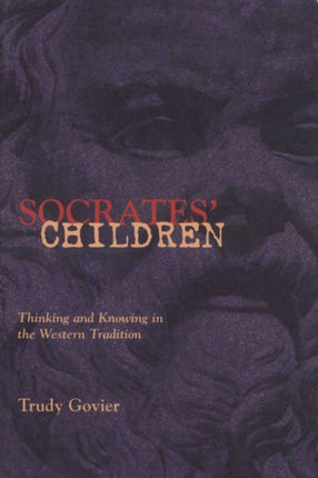 Socrates' Children: Thinking and Knowing in the