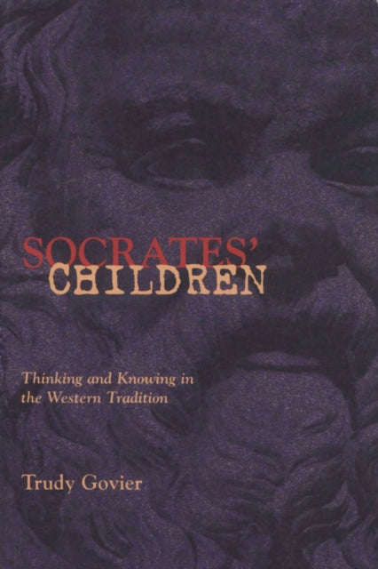 Socrates' Children: Thinking and Knowing in the