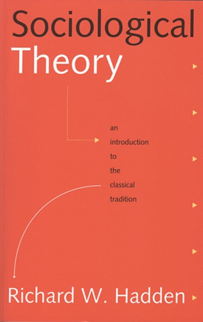 Sociological Theory: An Introduction to the Classical Tradition