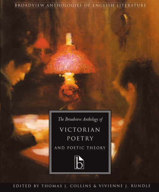 The Broadview Anthology of Victorian Poetry and Poetic Theory