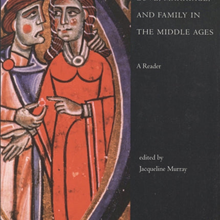 Love, Marriage, and Family in the Middle Ages: A Reader