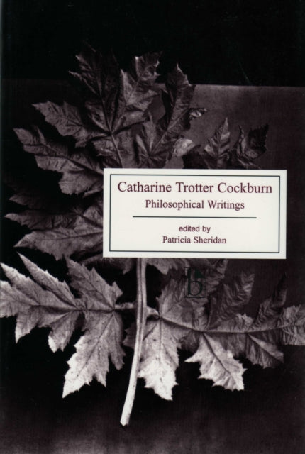 Catharine Trotter Cockburn: Philosophical Writings