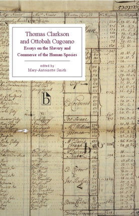 Thomas Clarkson and Ottobah Cugoano: Essays on the Slavery and Commerce of the Human Species