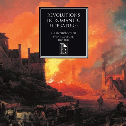 Revolutions in Romantic Literature: An Anthology of Print Culture, 1780-1832