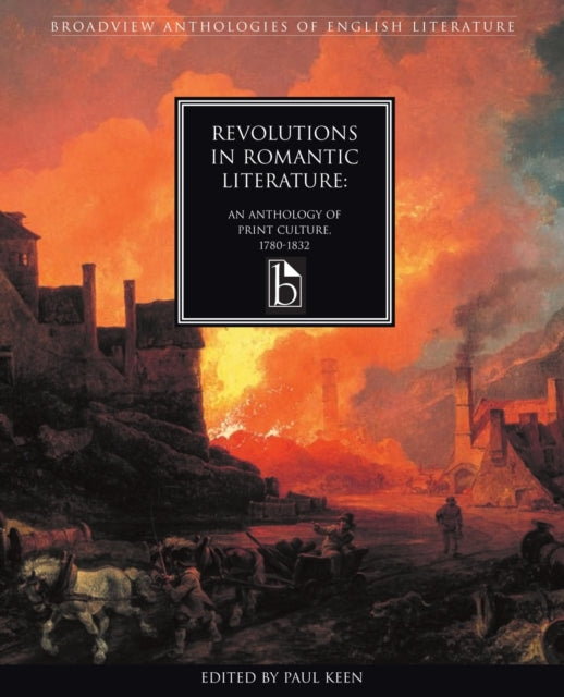 Revolutions in Romantic Literature: An Anthology of Print Culture, 1780-1832