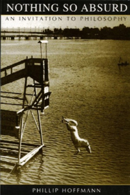 Nothing So Absurd: An Invitation to Philosophy