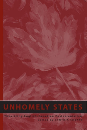 Unhomely States: Theorizing English-Canadian