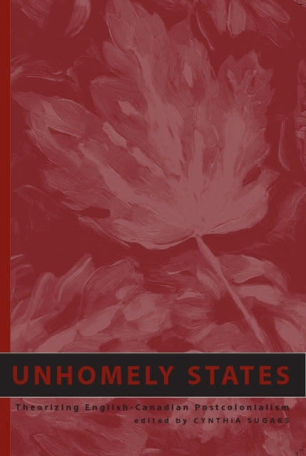 Unhomely States: Theorizing English-Canadian