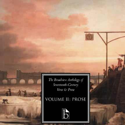 The Broadview Anthology of Seventeenth Century Prose Vol II