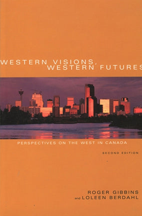 Western Visions, Western Futures: Perspectives on the West in Canada