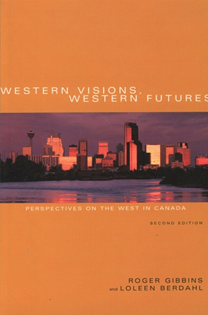 Western Visions, Western Futures: Perspectives on the West in Canada