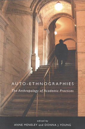 Auto-Ethnographies: The Anthropology of Academic Practices