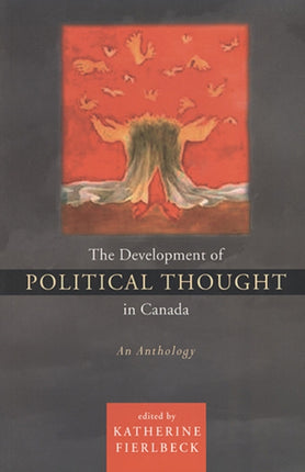 The Development of Political Thought in Canada: An Anthology