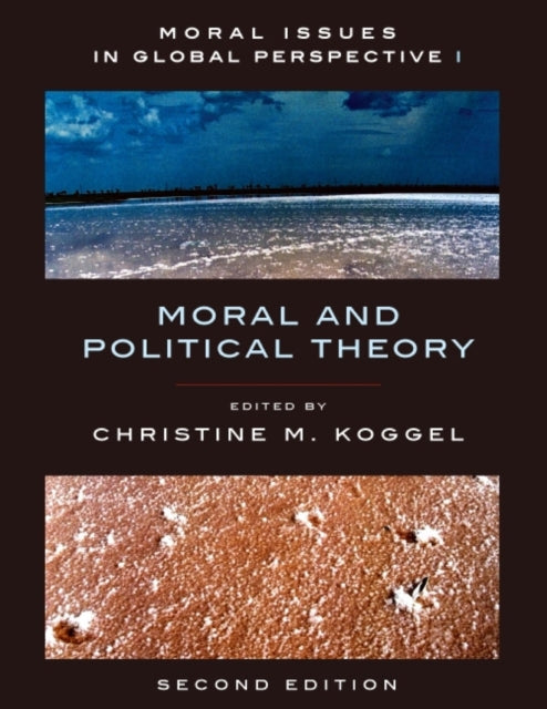 Moral Issues In Global Perspective, Volume 1: Moral and Political Theory