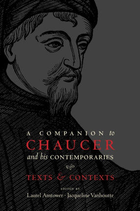A Companion to Chaucer and his Contemporaries: