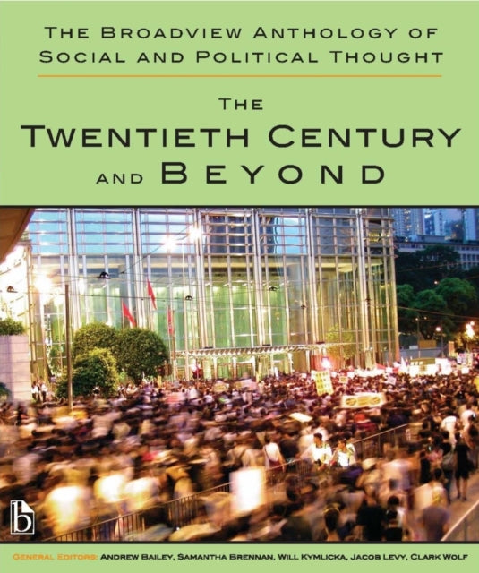 The Broadview Anthology of Social and Political Thought: The Twentieth Century and Beyond