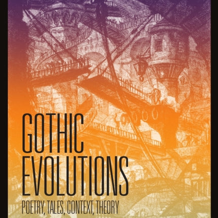 Gothic Evolutions: Poetry, Tales, Context, Theory