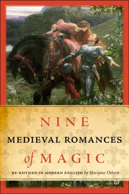 Nine Medieval Romances of Magic: Re-Rhymed in Modern English