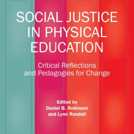 Social Justice in Physical Education: Critical Reflections and Pedagogies for Change