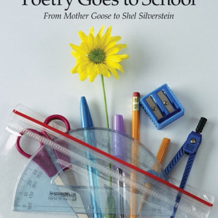 Poetry Goes to School: From Mother Goose to Shel Silverstein