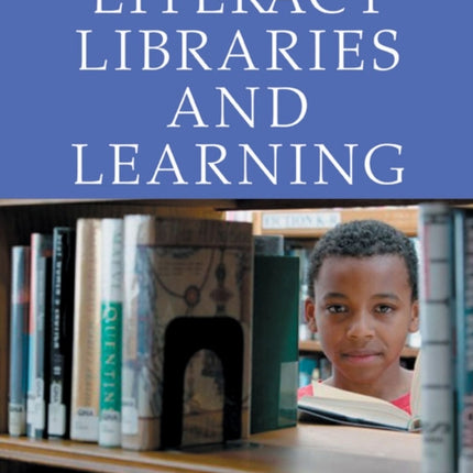 Literacy, Libraries, and Learning: Using Books and Online Resources to Promote Reading, Writing, and Research