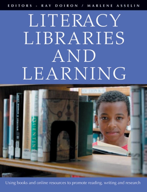 Literacy, Libraries, and Learning: Using Books and Online Resources to Promote Reading, Writing, and Research