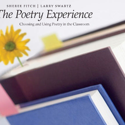 Poetry Experience: Choosing and Using Poetry in the Classroom