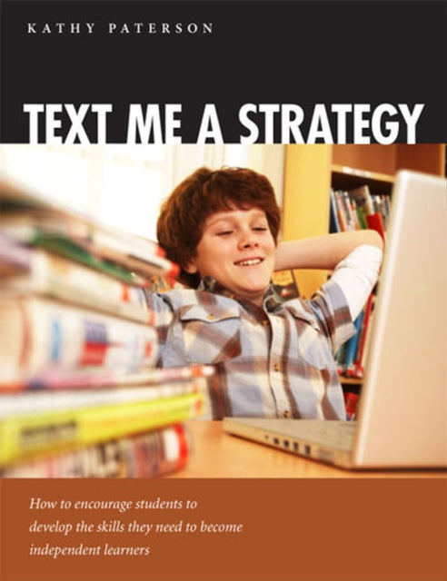 Text Me a Strategy: How to Encourage Students to Develop Skills They Need to Become Independent Learners