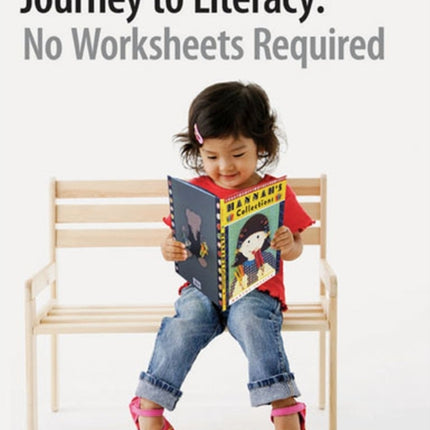 Journey to Literacy: No Worksheets Required