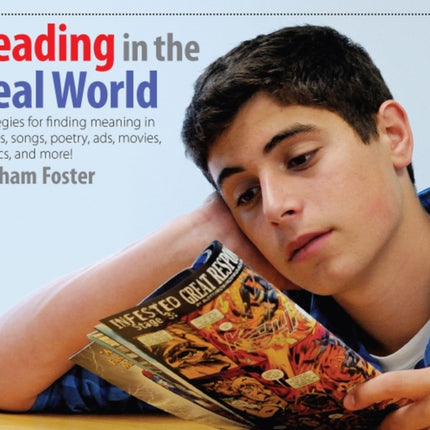 Reading in the Real World: Strategies for Finding Meaning in Stories, Songs, Poetry, Ads, Movies, Comics, and More!