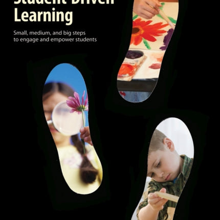 Student-Driven Learning: Small, Medium, and Big Steps to Engage and Empower Students