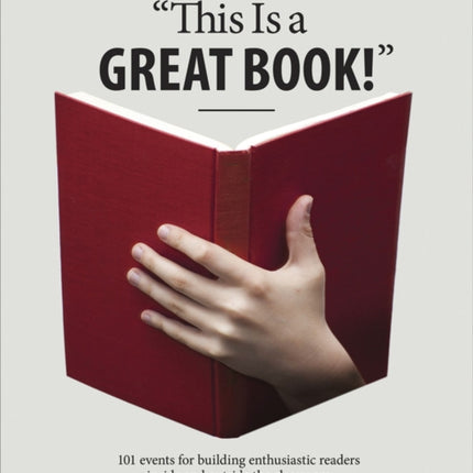 "This is a Great Book!": 101 Events for Building Enthusiastic Readers Inside and Outside the Classroom-From Chapter Books to Young Adult Novels