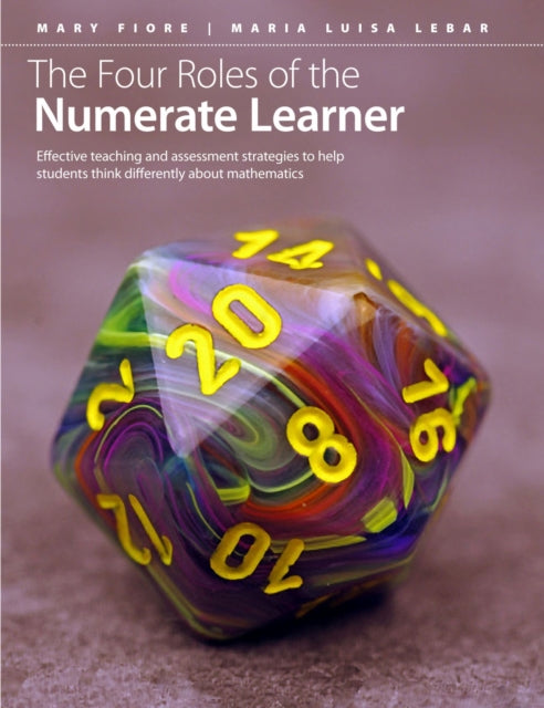 Four Roles of the Numerate Learner: Effective Teaching and Assessment Strategies to Help Students Think Differently About Mathematics