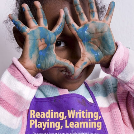 Reading, Writing, Playing, Learning: Finding the Sweet Spots in Kindergarten Literacy