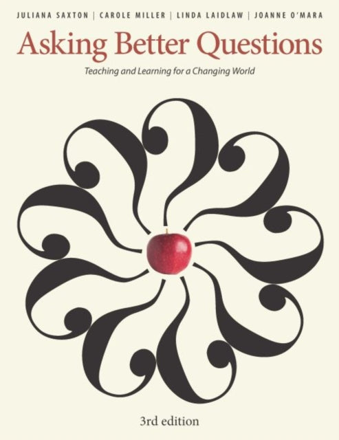 Asking Better Questions: Teaching and Learning for a Changing World