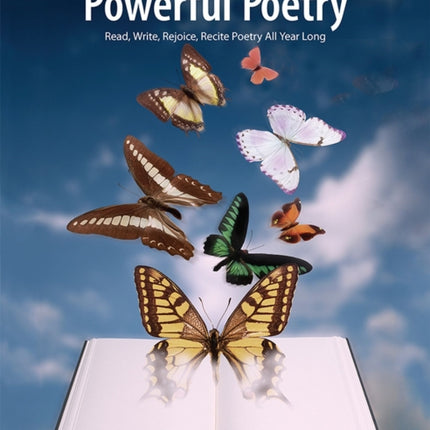 Powerful Poetry: Read, Write, Rejoice, Recite