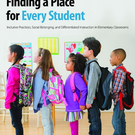 Finding a Place for Every Student: Inclusive practices, social belonging, and differentiated instruction in elementary classrooms