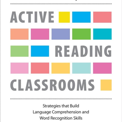 Active Reading Classrooms: Strategies that build language comprehension and word recognition skills