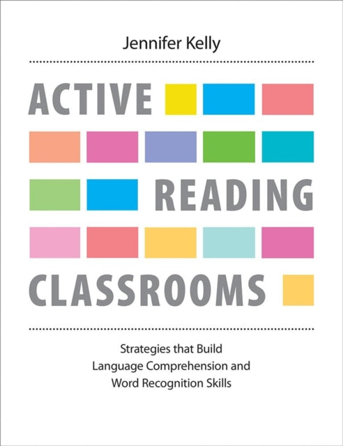 Active Reading Classrooms: Strategies that build language comprehension and word recognition skills