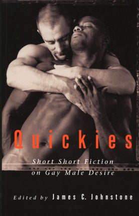 Quickies #1: Short Short Fiction on Gay Male Desire