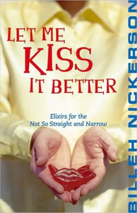 Let Me Kiss It Better: Elixirs for the Not So Straight and Narrow