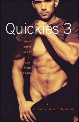 Quickies 3: Short Short Fiction on Gay Male