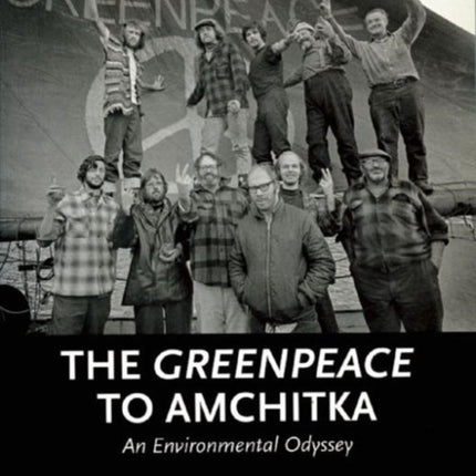 The Greenpeace To Amchitka: An Environmental Odyssey