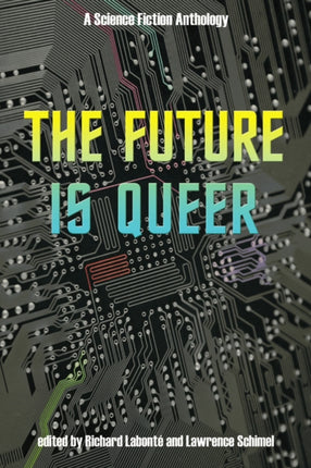 The Future Is Queer: A Science Fiction Anthology