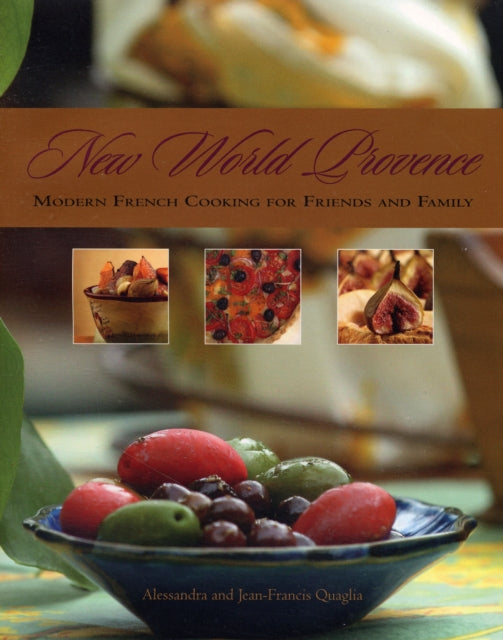 New World Provence: Modern French Cooking for Friends and Family