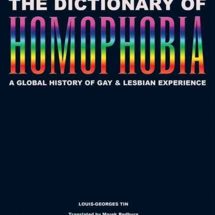 The Dictionary Of Homophobia: A Global History of Gay & Lesbian Experience