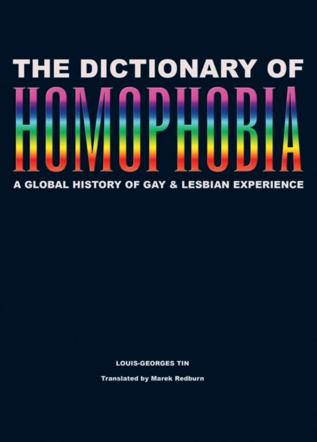 The Dictionary Of Homophobia: A Global History of Gay & Lesbian Experience